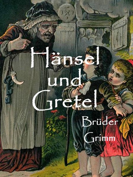 Hänsel und Gretel (eBook, ePUB) Hänsel und Gretel (eBook, ePUB)