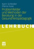 Problemfelder und Methoden der Beratung in der Gesundheitspädagogik (eBook, PDF)