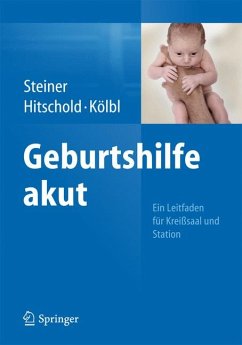 Geburtshilfe akut (eBook, PDF) - Steiner, Eric; Hitschold, Thomas; Kölbl, Heinz