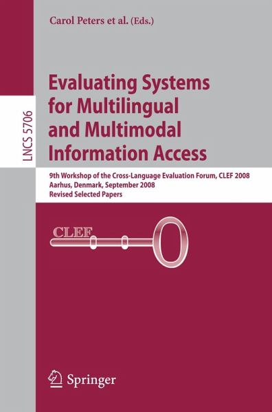Evaluating Systems for Multilingual and Multimodal Information Access (eBook, PDF) Evaluating Systems for Multilingual and Multimodal Information Access (eBook, PDF)