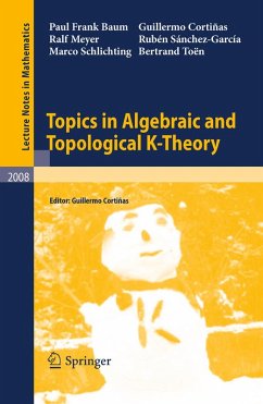 Topics in Algebraic and Topological K-Theory (eBook, PDF) - Baum, Paul Frank; Cortiñas, Guillermo; Meyer, Ralf; Sánchez-García, Rubén; Schlichting, Marco; Toën, Bertrand