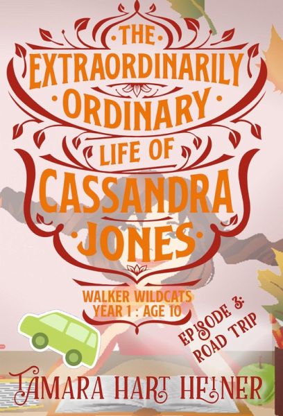 Episode 3: Road Trip (The Extraordinarily Ordinary Life of Cassandra Jones) (eBook, ePUB) Episode 3: Road Trip (The Extraordinarily Ordinary Life of Cassandra Jones) (eBook, ePUB)