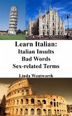 Learn Italian: Insults - Bad words - Sex-related terms (Dirty Italian for Beginners) (eBook, ePUB)