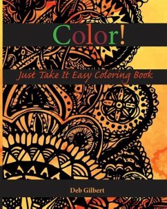 Color! Just Take It Easy Coloring Book - Gilbert, Deb