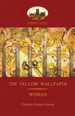 'The Yellow Wallpaper'; with 'Woman', Gilman's acclaimed feminist poetry (Aziloth Books) - Gilman, Charlotte Perkins