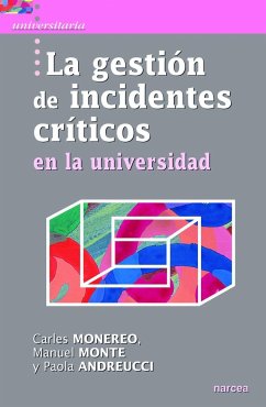 La gestión de incidentes críticos en la universidad - Monereo i Font, Carles; Monte Aneas, Manuel; Andreucci Annuziata, Paola