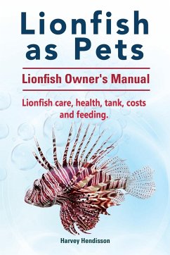 Lionfish as Pets. Lionfish Owners Manual. Lionfish care, health, tank, costs and feeding.