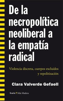 De la necropolítica neoliberal a la empatía radical : violencia discreta, cuerpos excluidos y repolitización - Valverde Gefaell, Clara