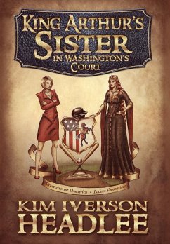 King Arthur's Sister in Washington's Court - Headlee, Kim Iverson
