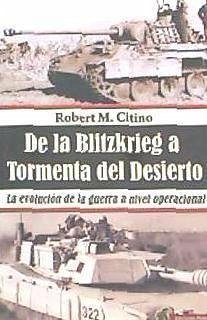 De la Blitzkrieg a Tormenta del Desierto : la evolución de la guerra a nivel operacional