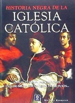 Historia negra de la Iglesia Católica - Kerrigan, Michael