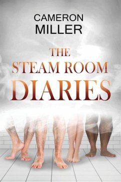 The Steam Room Diaries - Miller, Cameron