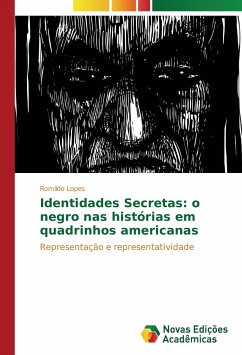 Identidades Secretas: o negro nas histórias em quadrinhos americanas - Lopes, Romildo