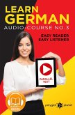Learn German   Easy Reader   Easy Listener   Parallel Text Audio Course No. 3 (German Easy Reader   Easy Listener) (eBook, ePUB)