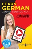 Learn German   Easy Reader   Easy Listener   Parallel Text Audio Course No. 1 (German Easy Reader   Easy Listener, #1) (eBook, ePUB)