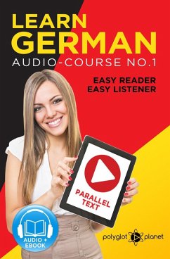 Learn German   Easy Reader   Easy Listener   Parallel Text Audio Course No. 1 (German Easy Reader   Easy Listener, #1) (eBook, ePUB) - Planet, Polyglot