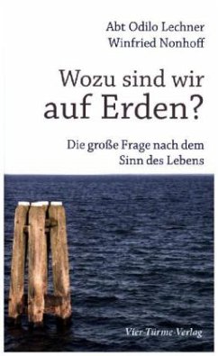 Wozu sind wir auf Erden? - Lechner, Odilo;Nonhoff, Winfried