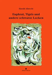 Euphrat, Tigris und andere schwarze Locken - Albrecht, Harald