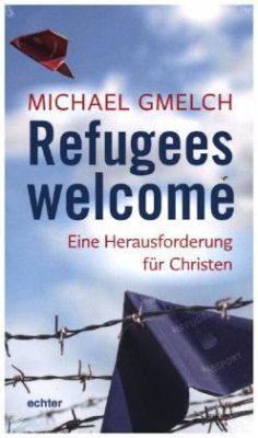 Refugees welcome - Gmelch, Michael