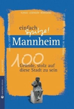 Mannheim - einfach Spitze! 100 Gründe, stolz auf diese Stadt zu sein - Fiedler, Helmut