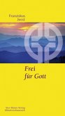 Frei für Gott