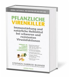Pflanzliche Virenkiller. Immunstärkung und natürliche Heilmittel bei schweren und resistenten Virusinfektionen. - Buhner, Stephen H.