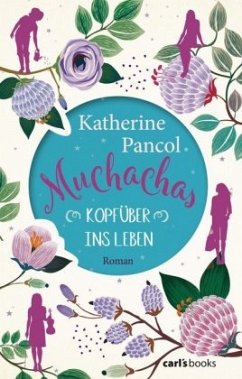 Kopfüber ins Leben / Muchachas Bd.2 - Pancol, Katherine
