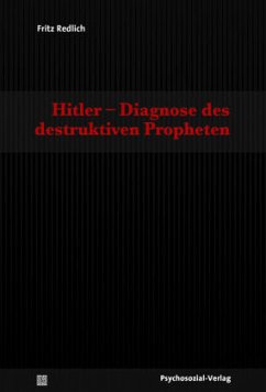Hitler - Diagnose des destruktiven Propheten - Redlich, Fritz