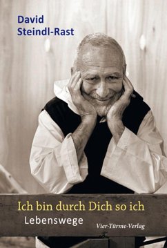 Ich bin durch Dich so ich - Lebenswege - Steindl-Rast, David