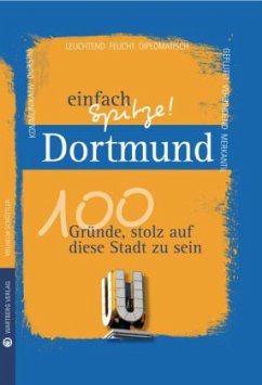 Dortmund - einfach Spitze! 100 Gründe, stolz auf diese Stadt zu sein - Schöttler, Wilhelm