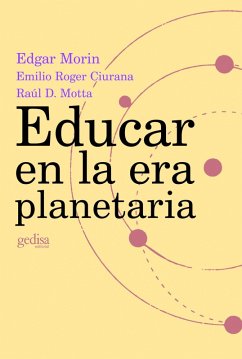 Educar en la era planetaria (eBook, PDF) - Morin, Edgar; Roger Ciruana, Emilio; Motta, Raúl Domingo