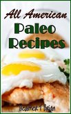 All American Paleo Recipes Healthy and Delicious Recipes to Make Your Diet Plan Enjoyable! (eBook, ePUB) All American Paleo Recipes Healthy and Delicious Recipes to Make Your Diet Plan Enjoyable! (eBook, ePUB)