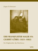 Der Frankfurter Maler Angilbert Göbel (1821-1882) (eBook, PDF)