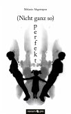 (Nicht ganz so) perfekt (eBook, ePUB)