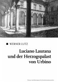 Luciano Laurana und der Herzogspalast von Urbino (eBook, PDF)