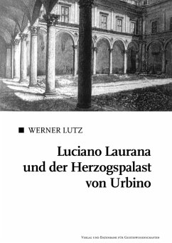 Luciano Laurana und der Herzogspalast von Urbino (eBook, PDF) - Lutz, Werner