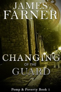 Changing of the Guard (Pomp and Poverty, #1) (eBook, ePUB) - Farner, James