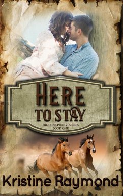 Here to Stay (Hidden Springs, #1) (eBook, ePUB) - Raymond, Kristine