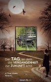 Der Tag, an dem die Vergangenheit zur Zukunft wird (eBook, ePUB)