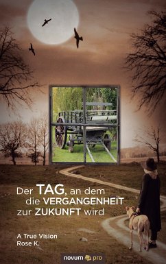 Der Tag, an dem die Vergangenheit zur Zukunft wird (eBook, ePUB) - K., Rose