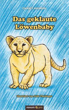 Das geklaute Löwenbaby (eBook, ePUB) - Haimerl, Charly