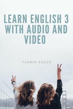 Learn English 3 With Audio and Video (eBook, ePUB) - Esack, Yasmin