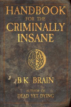 Handbook for the Criminally Insane (Codex of the Demon King, #1) (eBook, ePUB) - K. Brain, B.