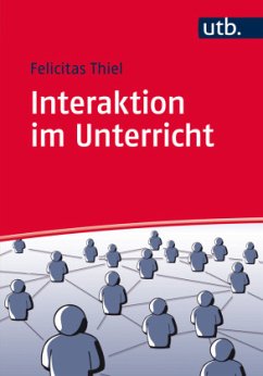 Interaktion im Unterricht - Thiel , Felicitas