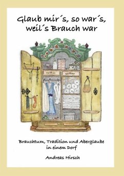 Glaub mir's, so war's, weil's Brauch war - Hirsch, Andreas