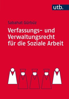 Verfassungs- und Verwaltungsrecht für die Soziale Arbeit - Gürbüz, Sabahat