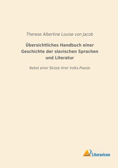 Übersichtliches Handbuch einer Geschichte der slavischen Sprachen und Literatur - Jacob, Therese von
