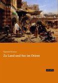 Zu Land und See im Orient Zu Land und See im Orient