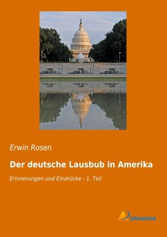 Der deutsche Lausbub in Amerika - Rosen, Erwin