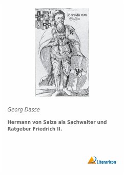 Hermann von Salza als Sachwalter und Ratgeber Friedrich II. - Dasse, Georg